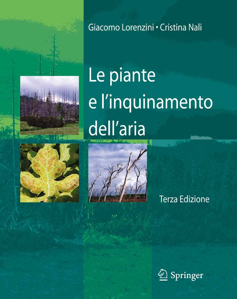 Titlebook: Le piante e l‘inquinamento dell‘aria; Giacomo Lorenzini,Cristina Nali Textbook 2005Latest edition Springer-Verlag Milan 2005 Biomonitoragg Titlebook: Le piante e l‘inquinamento dell‘aria; Giacomo Lorenzini,Cristina Nali Textbook 2005Latest edition Springer-Verlag Milan 2005 Biomonitoragg