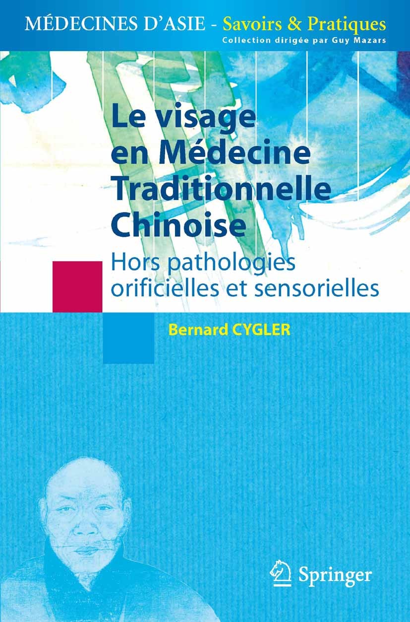 Titlebook: Le visage en médecine traditionnelle chinoise; Hors pathologies ori Bernard Cygler Book 2009Latest edition Springer-Verlag Paris 2009 Acupu Titlebook: Le visage en médecine traditionnelle chinoise; Hors pathologies ori Bernard Cygler Book 2009Latest edition Springer-Verlag Paris 2009 Acupu