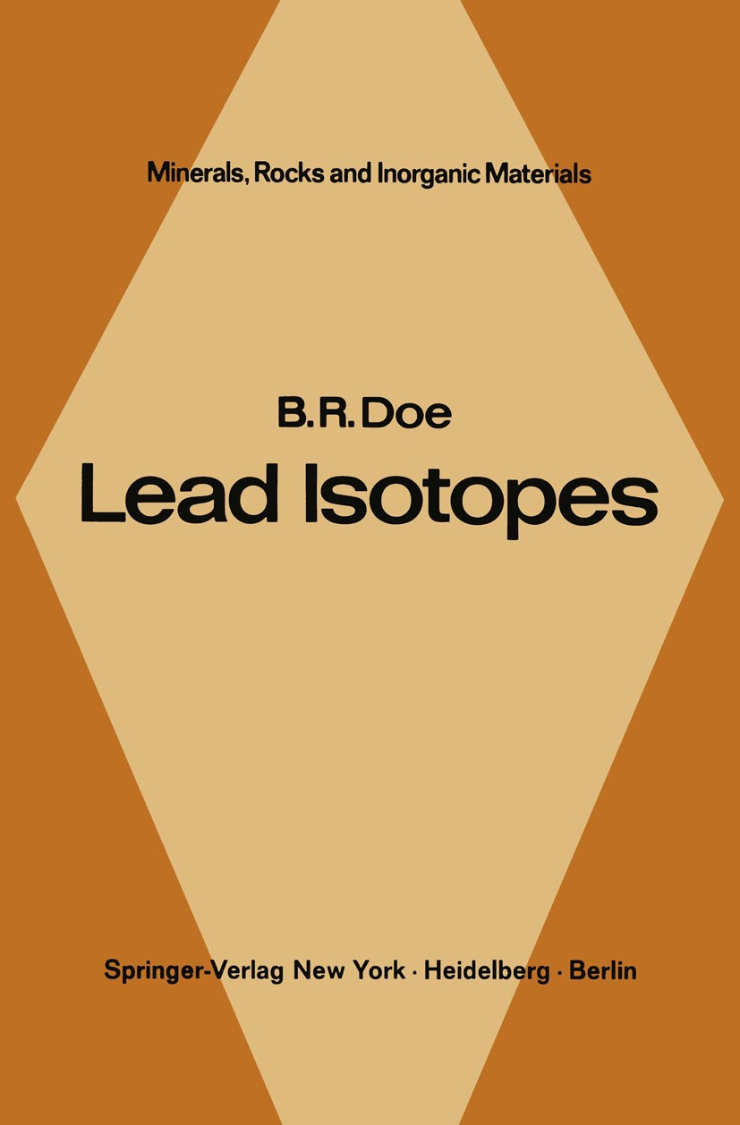 Titlebook: Lead Isotopes; Bruce R. Doe Book 1970 Springer-Verlag Berlin · Heidelberg 1970 Blei.atmosphere.geology.isotope.mineral.mineralogy.research Titlebook: Lead Isotopes; Bruce R. Doe Book 1970 Springer-Verlag Berlin · Heidelberg 1970 Blei.atmosphere.geology.isotope.mineral.mineralogy.research
