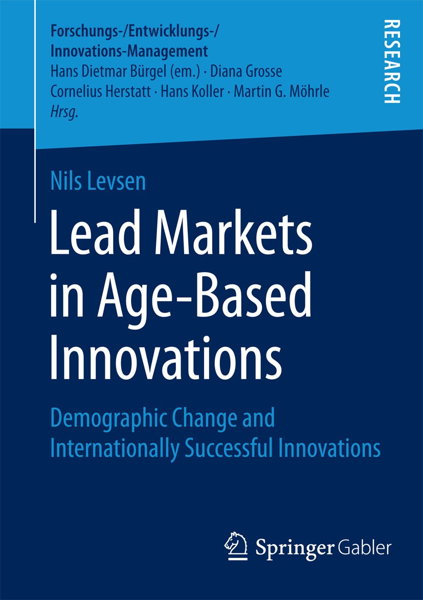 Titlebook: Lead Markets in Age-Based Innovations; Demographic Change a Nils Levsen Book 2015 Springer Fachmedien Wiesbaden 2015 Age-Specialized Innova Titlebook: Lead Markets in Age-Based Innovations; Demographic Change a Nils Levsen Book 2015 Springer Fachmedien Wiesbaden 2015 Age-Specialized Innova