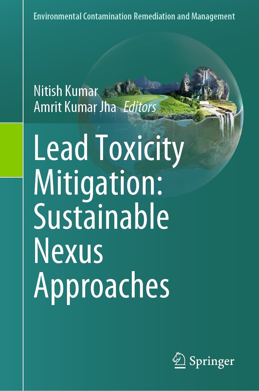 Titlebook: Lead Toxicity Mitigation: Sustainable Nexus Approaches; Nitish Kumar,Amrit Kumar Jha Book 2024 The Editor(s) (if applicable) and The Autho Titlebook: Lead Toxicity Mitigation: Sustainable Nexus Approaches; Nitish Kumar,Amrit Kumar Jha Book 2024 The Editor(s) (if applicable) and The Autho