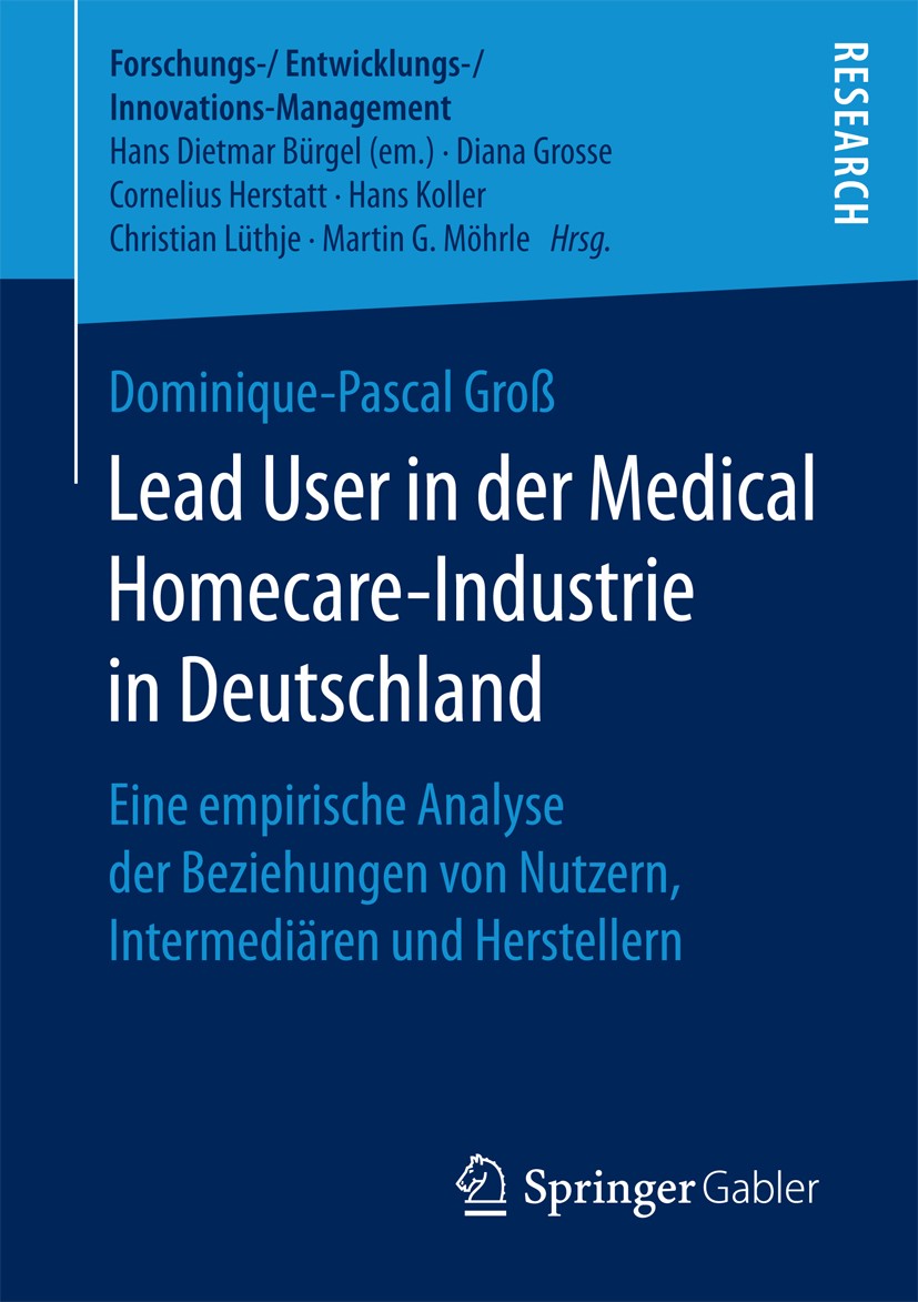 Titlebook: Lead User in der Medical Homecare-Industrie in Deutschland; Eine empirische Anal Dominique-Pascal Groß Book 2017 Der/die Herausgeber bzw. d Titlebook: Lead User in der Medical Homecare-Industrie in Deutschland; Eine empirische Anal Dominique-Pascal Groß Book 2017 Der/die Herausgeber bzw. d