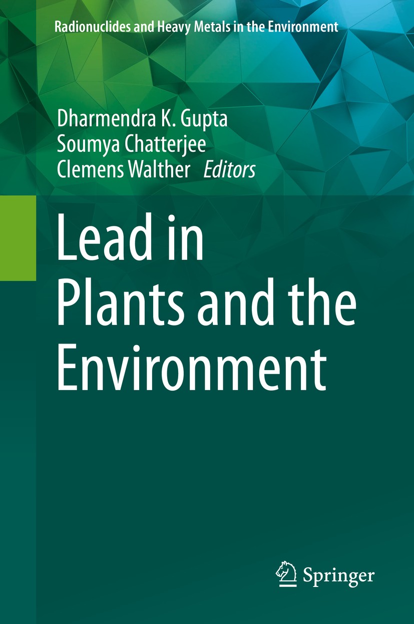 Titlebook: Lead in Plants and the Environment; Dharmendra K. Gupta,Soumya Chatterjee,Clemens Walt Book 2020 Springer Nature Switzerland AG 2020 Pb po Titlebook: Lead in Plants and the Environment; Dharmendra K. Gupta,Soumya Chatterjee,Clemens Walt Book 2020 Springer Nature Switzerland AG 2020 Pb po