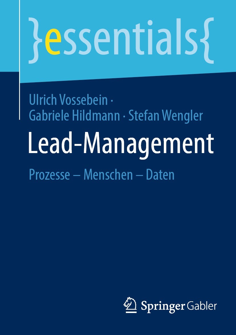 Titlebook: Lead-Management; Prozesse – Menschen Ulrich Vossebein,Gabriele Hildmann,Stefan Wengler Book 2024 Der/die Herausgeber bzw. der/die Autor(en Titlebook: Lead-Management; Prozesse – Menschen Ulrich Vossebein,Gabriele Hildmann,Stefan Wengler Book 2024 Der/die Herausgeber bzw. der/die Autor(en