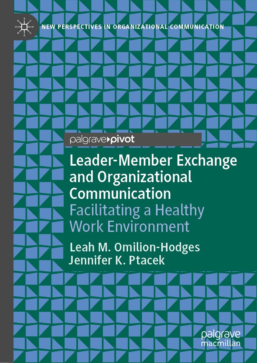 Titlebook: Leader-Member Exchange and Organizational Communication; Facilitating a Healt Leah M. Omilion-Hodges,Jennifer K. Ptacek Book 2021 The Edito Titlebook: Leader-Member Exchange and Organizational Communication; Facilitating a Healt Leah M. Omilion-Hodges,Jennifer K. Ptacek Book 2021 The Edito