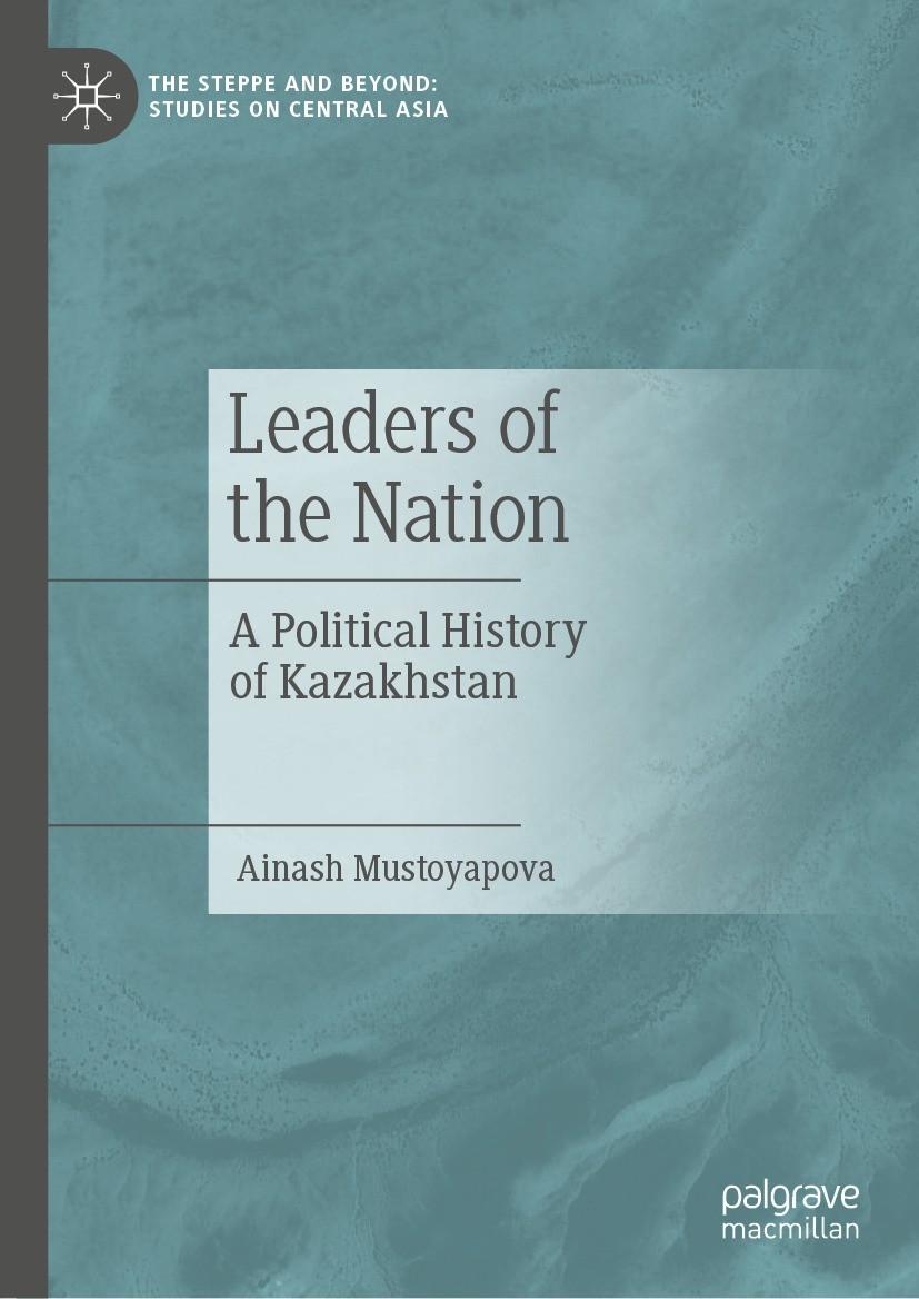 Titlebook: Leaders of the Nation; A Political History Ainash Mustoyapova Book 2024 The Editor(s) (if applicable) and The Author(s), under exclusive l Titlebook: Leaders of the Nation; A Political History Ainash Mustoyapova Book 2024 The Editor(s) (if applicable) and The Author(s), under exclusive l