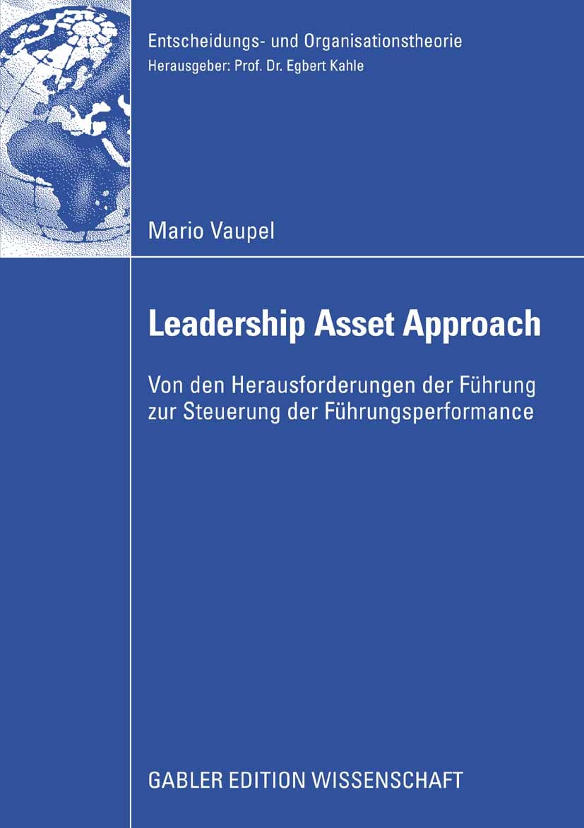 Titlebook: Der Leadership Asset Approach; Von den Herausforder Mario Vaupel Book 2009 Gabler Verlag | Springer Fachmedien Wiesbaden GmbH, Wiesbaden 20 Titlebook: Der Leadership Asset Approach; Von den Herausforder Mario Vaupel Book 2009 Gabler Verlag | Springer Fachmedien Wiesbaden GmbH, Wiesbaden 20