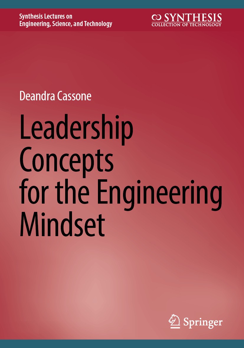 Titlebook: Leadership Concepts for the Engineering Mindset; Deandra Cassone Book 2025 The Editor(s) (if applicable) and The Author(s), under exclusiv Titlebook: Leadership Concepts for the Engineering Mindset; Deandra Cassone Book 2025 The Editor(s) (if applicable) and The Author(s), under exclusiv