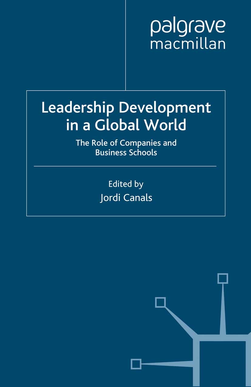 Titlebook: Leadership Development in a Global World; The Role of Companie Jordi Canals (Dean and Professor of General Manage Book 2012 Palgrave Macmil Titlebook: Leadership Development in a Global World; The Role of Companie Jordi Canals (Dean and Professor of General Manage Book 2012 Palgrave Macmil