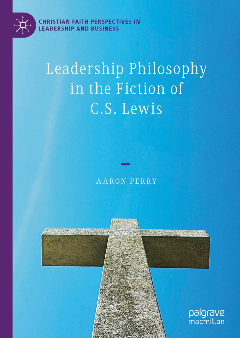Titlebook: Leadership Philosophy in the Fiction of C.S. Lewis; Aaron Perry Book 2020 The Editor(s) (if applicable) and The Author(s), under exclusive Titlebook: Leadership Philosophy in the Fiction of C.S. Lewis; Aaron Perry Book 2020 The Editor(s) (if applicable) and The Author(s), under exclusive