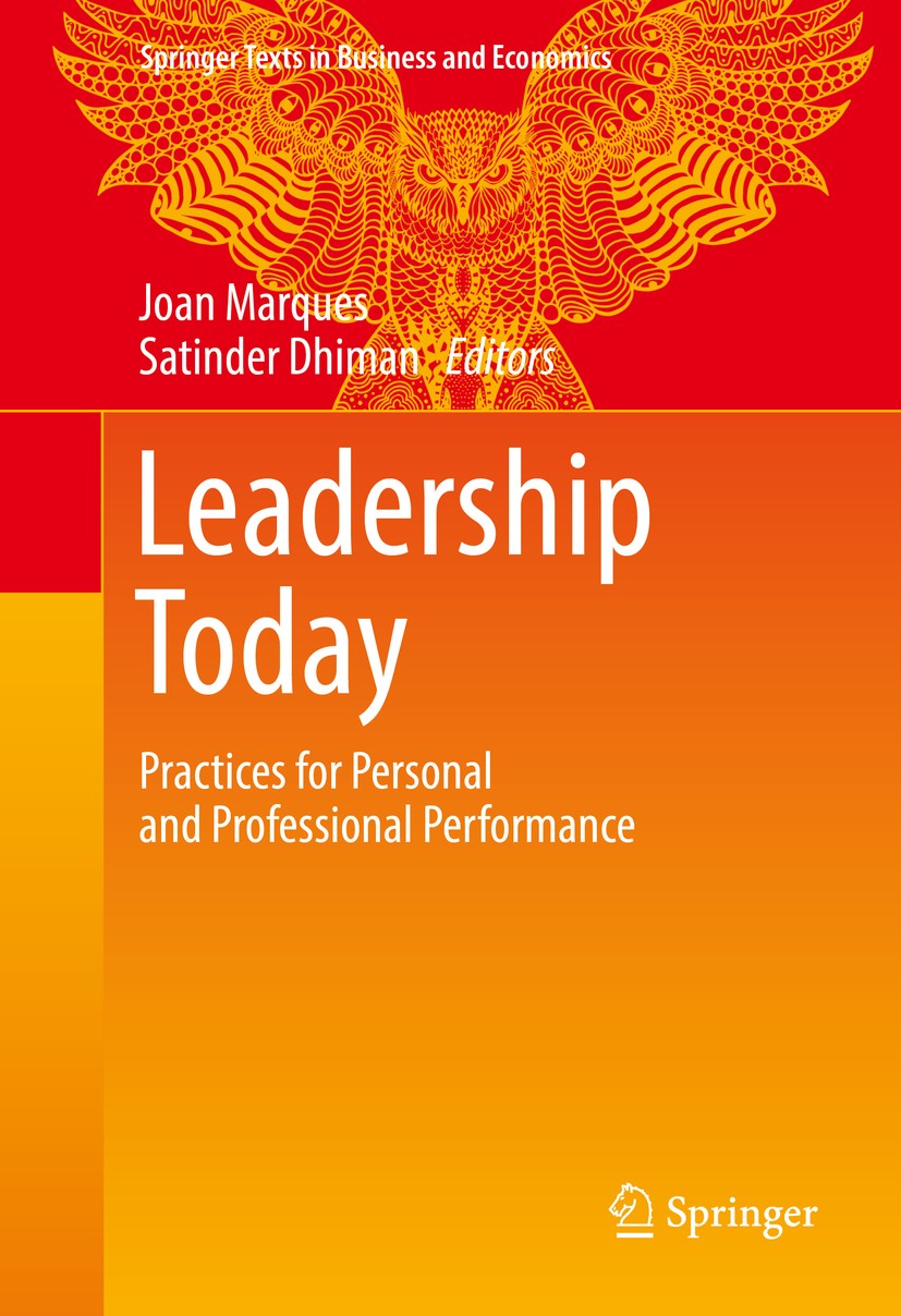 Titlebook: Leadership Today; Practices for Person Joan Marques,Satinder Dhiman Textbook 2017 Springer Nature Switzerland AG 2017 Ambition.Authenticity Titlebook: Leadership Today; Practices for Person Joan Marques,Satinder Dhiman Textbook 2017 Springer Nature Switzerland AG 2017 Ambition.Authenticity
