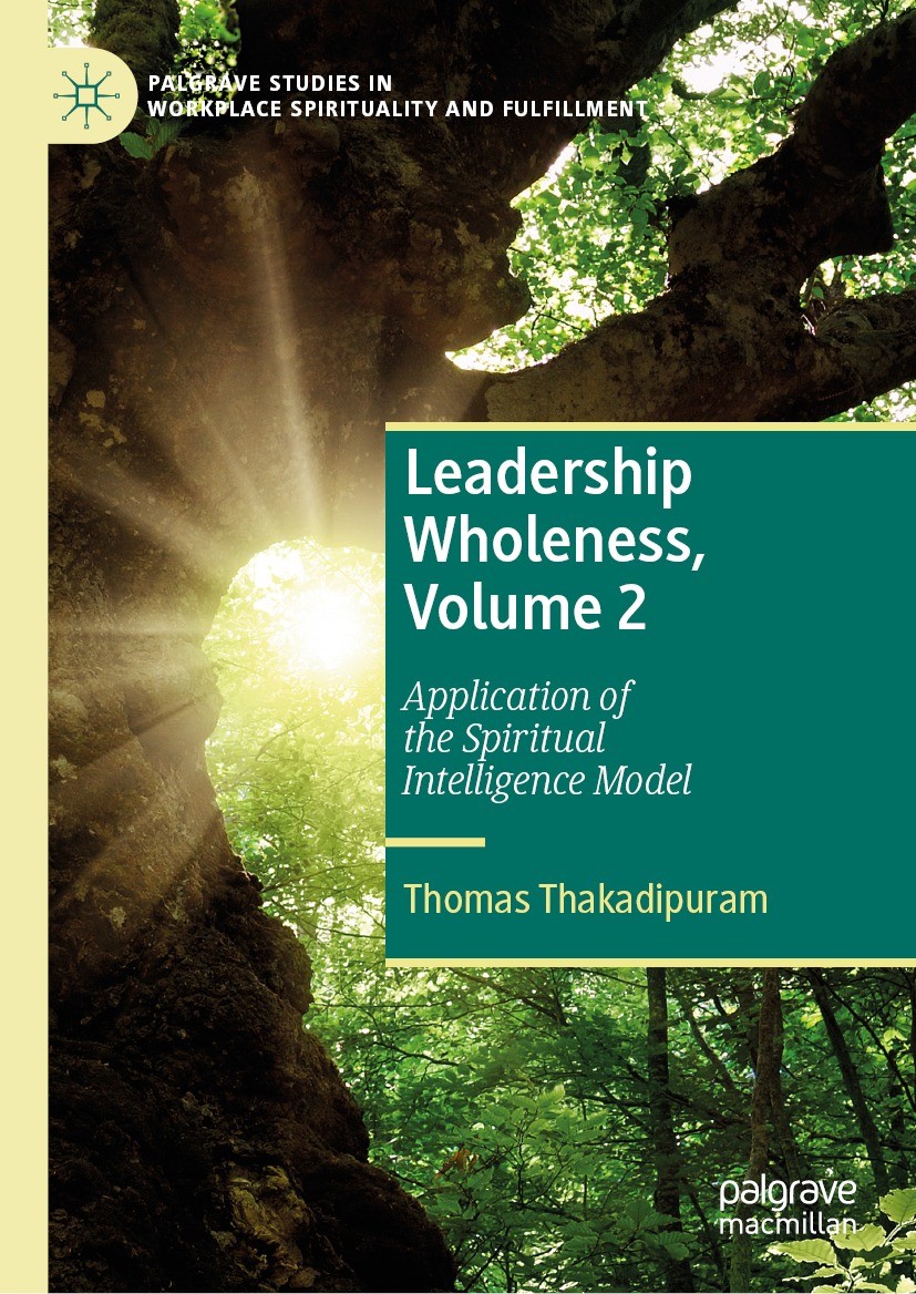 Titlebook: Leadership Wholeness, Volume 2; Application of the S Thomas Thakadipuram Book 2024 The Editor(s) (if applicable) and The Author(s), under e Titlebook: Leadership Wholeness, Volume 2; Application of the S Thomas Thakadipuram Book 2024 The Editor(s) (if applicable) and The Author(s), under e