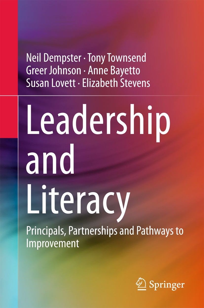 Titlebook: Leadership and Literacy; Principals, Partners Neil Dempster,Tony Townsend,Elizabeth Stevens Book 2017 Springer International Publishing AG Titlebook: Leadership and Literacy; Principals, Partners Neil Dempster,Tony Townsend,Elizabeth Stevens Book 2017 Springer International Publishing AG
