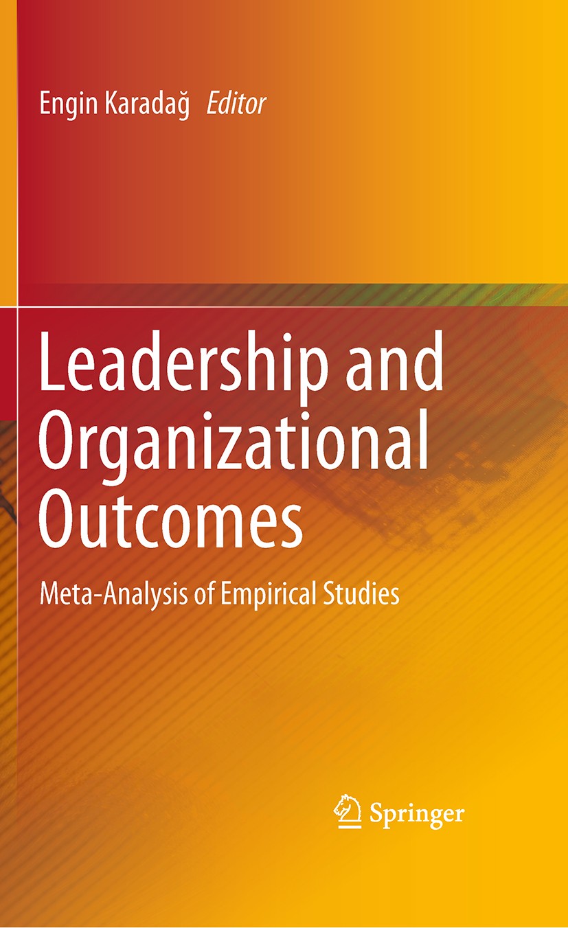 Titlebook: Leadership and Organizational Outcomes; Meta-Analysis of Emp Engin Karadağ Book 2015 Springer International Publishing Switzerland 2015 Job Titlebook: Leadership and Organizational Outcomes; Meta-Analysis of Emp Engin Karadağ Book 2015 Springer International Publishing Switzerland 2015 Job