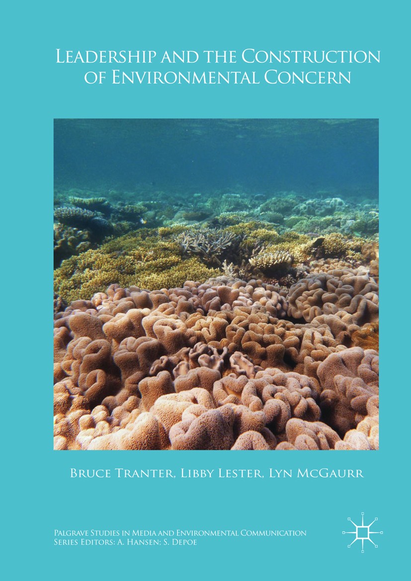 Titlebook: Leadership and the Construction of Environmental Concern; Bruce Tranter,Elizabeth Lester,Lyn McGaurr Book 2017 The Editor(s) (if applicabl Titlebook: Leadership and the Construction of Environmental Concern; Bruce Tranter,Elizabeth Lester,Lyn McGaurr Book 2017 The Editor(s) (if applicabl