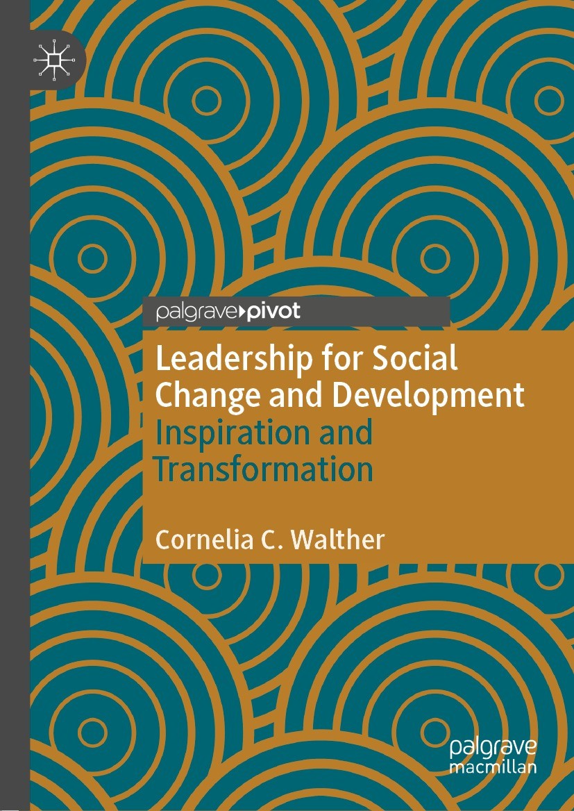 Titlebook: Leadership for Social Change and Development; Inspiration and Tran Cornelia C. Walther Book 2021 The Editor(s) (if applicable) and The Auth Titlebook: Leadership for Social Change and Development; Inspiration and Tran Cornelia C. Walther Book 2021 The Editor(s) (if applicable) and The Auth