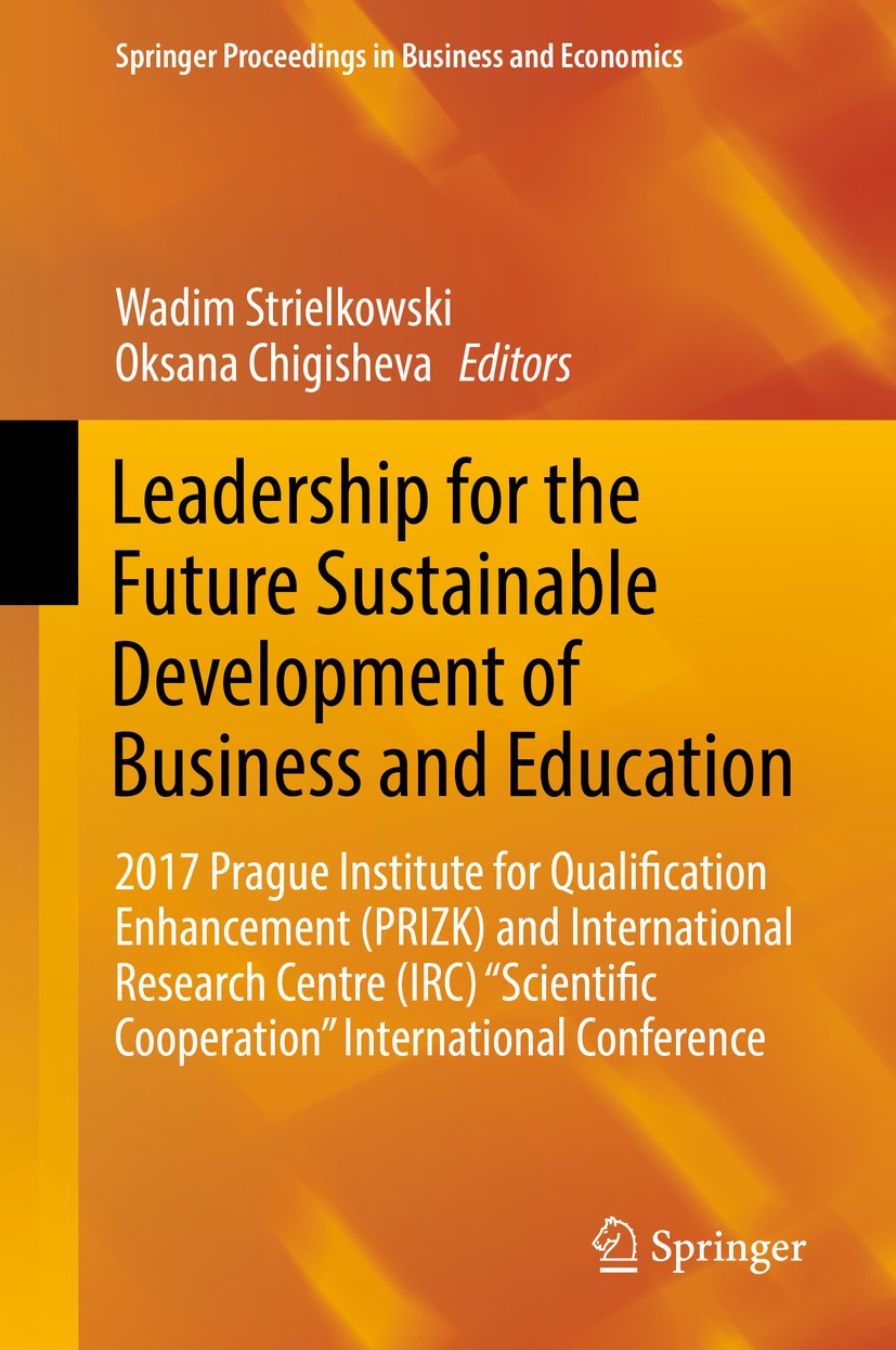 Titlebook: Leadership for the Future Sustainable Development of Business and Education; 2017 Prague Institut Wadim Strielkowski,Oksana Chigisheva Conf Titlebook: Leadership for the Future Sustainable Development of Business and Education; 2017 Prague Institut Wadim Strielkowski,Oksana Chigisheva Conf