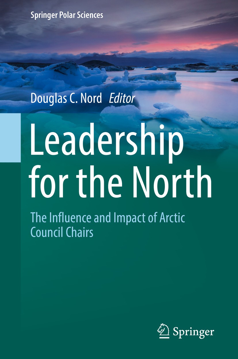 Titlebook: Leadership for the North; The Influence and Im Douglas C. Nord Book 2019 Springer Nature Switzerland AG 2019 Leadership functions in the Ar Titlebook: Leadership for the North; The Influence and Im Douglas C. Nord Book 2019 Springer Nature Switzerland AG 2019 Leadership functions in the Ar