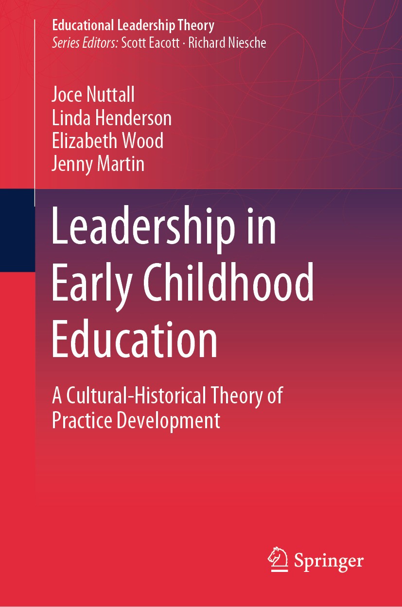Titlebook: Leadership in Early Childhood Education; A Cultural-Historica Joce Nuttall,Linda Henderson,Jenny Martin Book 2024 The Editor(s) (if applica Titlebook: Leadership in Early Childhood Education; A Cultural-Historica Joce Nuttall,Linda Henderson,Jenny Martin Book 2024 The Editor(s) (if applica