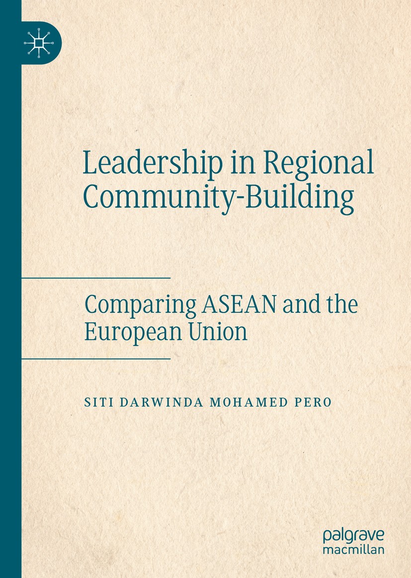 Titlebook: Leadership in Regional Community-Building; Comparing ASEAN and Siti Darwinda Mohamed Pero Book 2019 The Editor(s) (if applicable) and The Titlebook: Leadership in Regional Community-Building; Comparing ASEAN and Siti Darwinda Mohamed Pero Book 2019 The Editor(s) (if applicable) and The
