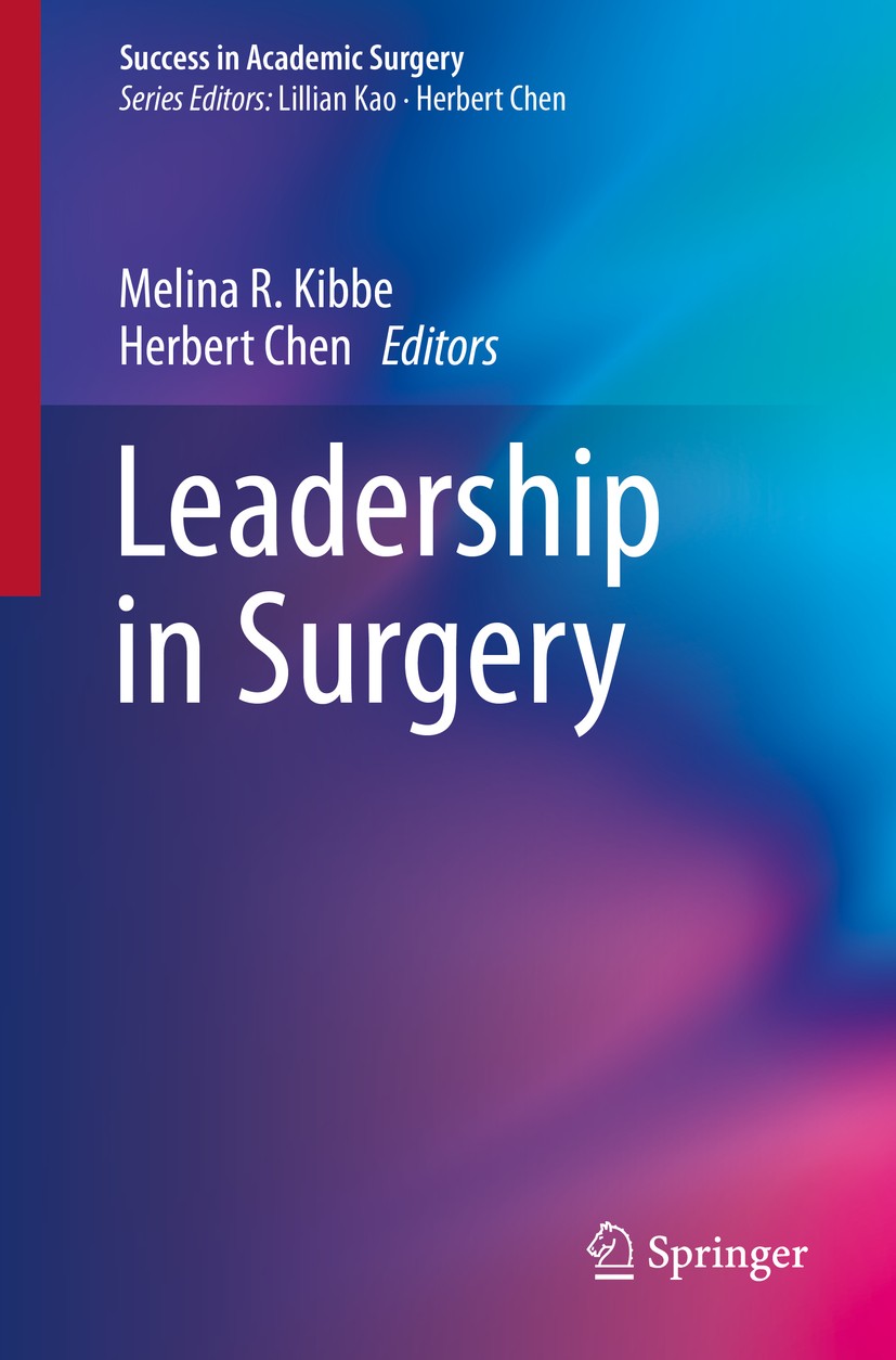 Titlebook: Leadership in Surgery; Melina R. Kibbe,Herbert Chen Book 20151st edition Springer International Publishing Switzerland 2015 Leadership beh Titlebook: Leadership in Surgery; Melina R. Kibbe,Herbert Chen Book 20151st edition Springer International Publishing Switzerland 2015 Leadership beh