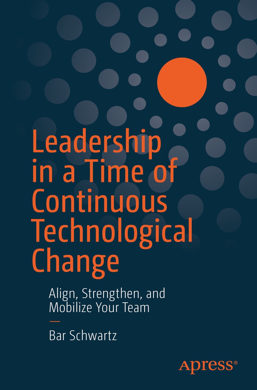 Titlebook: Leadership in a Time of Continuous Technological Change; Align, Strengthen, a Bar Schwartz Book 2020 Bar Schwartz 2020 Coaching leadership. Titlebook: Leadership in a Time of Continuous Technological Change; Align, Strengthen, a Bar Schwartz Book 2020 Bar Schwartz 2020 Coaching leadership.