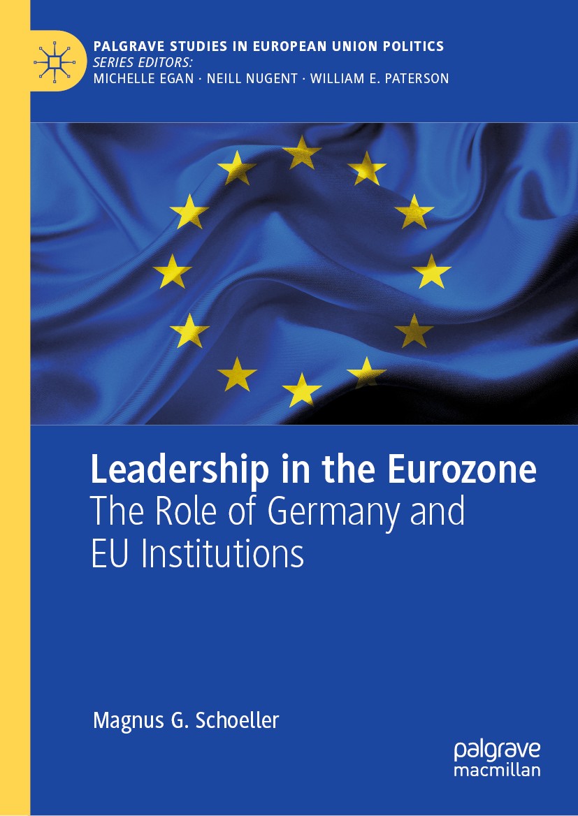 Titlebook: Leadership in the Eurozone; The Role of Germany Magnus G. Schoeller Book 2019 The Editor(s) (if applicable) and The Author(s), under exclu Titlebook: Leadership in the Eurozone; The Role of Germany Magnus G. Schoeller Book 2019 The Editor(s) (if applicable) and The Author(s), under exclu