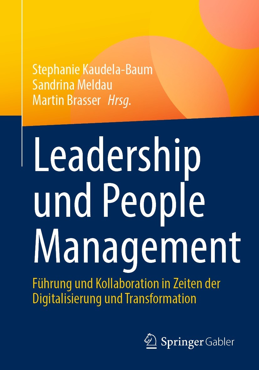 Titlebook: Leadership und People Management; Führung und Kollabor Stephanie Kaudela-Baum,Sandrina Meldau,Martin Bras Book 2022 Der/die Herausgeber bzw Titlebook: Leadership und People Management; Führung und Kollabor Stephanie Kaudela-Baum,Sandrina Meldau,Martin Bras Book 2022 Der/die Herausgeber bzw
