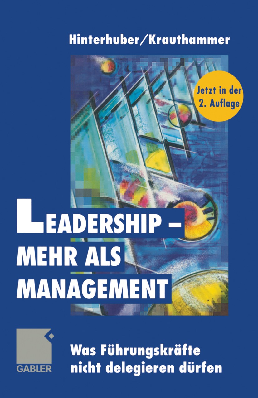 Titlebook: Leadership - mehr als Management; Was Führungskräfte n Hans H. Hinterhuber,Eric Krauthammer Textbook 19992nd edition Springer Fachmedien Wi Titlebook: Leadership - mehr als Management; Was Führungskräfte n Hans H. Hinterhuber,Eric Krauthammer Textbook 19992nd edition Springer Fachmedien Wi