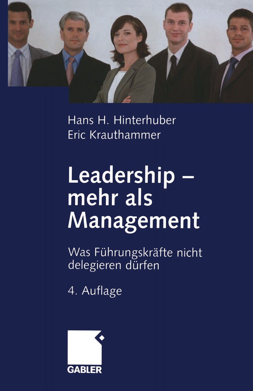 Titlebook: Leadership — mehr als Management; Was Führungskräfte n Hans H. Hinterhuber,Eric Krauthammer Book 20054th edition Springer Fachmedien Wiesba Titlebook: Leadership — mehr als Management; Was Führungskräfte n Hans H. Hinterhuber,Eric Krauthammer Book 20054th edition Springer Fachmedien Wiesba