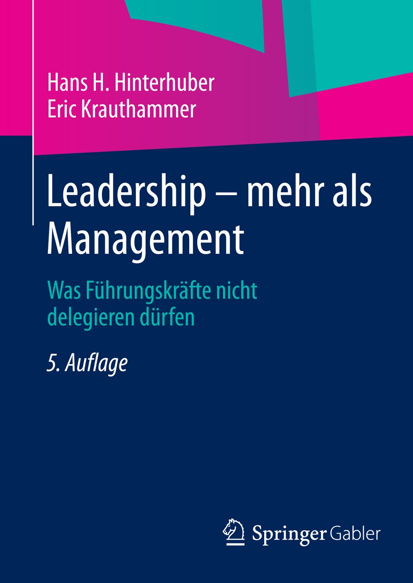 Titlebook: Leadership — mehr als Management; Was Führungskräfte n Hans H. Hinterhuber,Eric Krauthammer Book 2015Latest edition Springer Fachmedien Wie Titlebook: Leadership — mehr als Management; Was Führungskräfte n Hans H. Hinterhuber,Eric Krauthammer Book 2015Latest edition Springer Fachmedien Wie