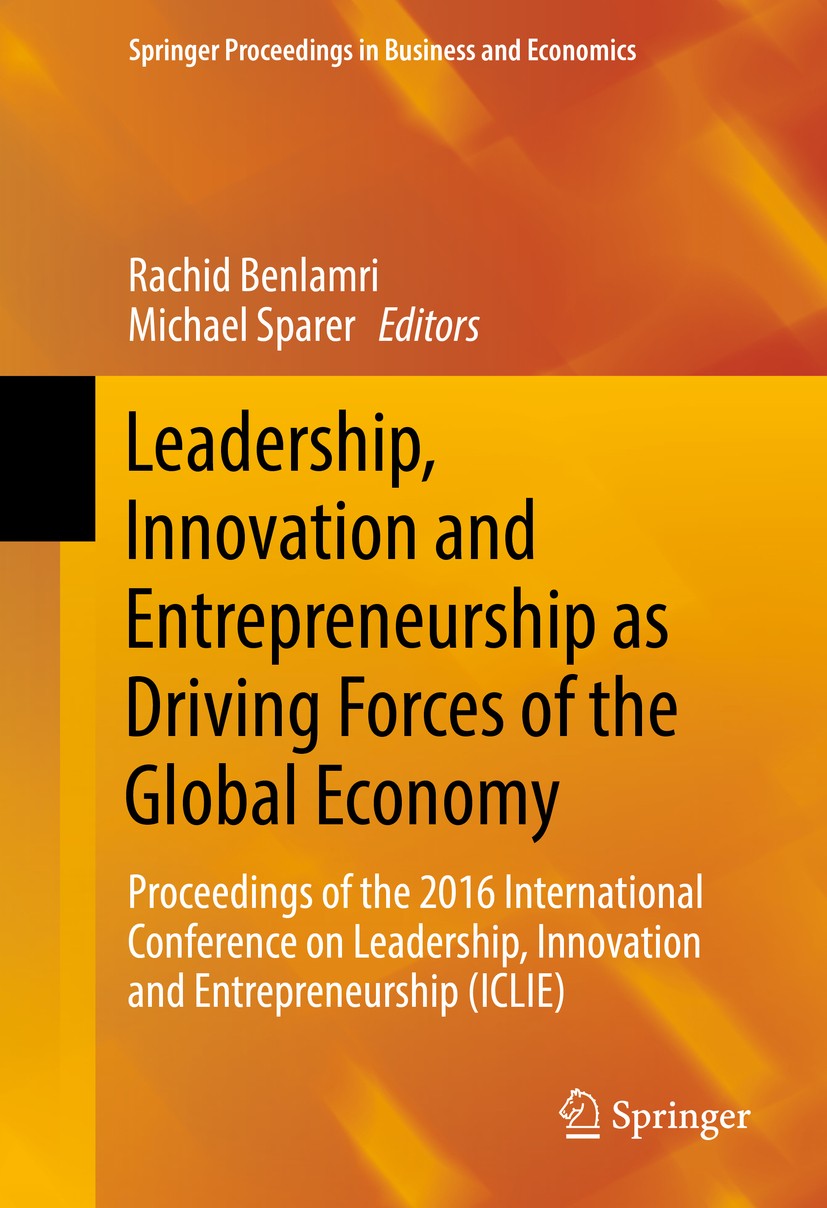 Titlebook: Leadership, Innovation and Entrepreneurship as Driving Forces of the Global Economy; Proceedings of the 2 Rachid Benlamri,Michael Sparer Co Titlebook: Leadership, Innovation and Entrepreneurship as Driving Forces of the Global Economy; Proceedings of the 2 Rachid Benlamri,Michael Sparer Co