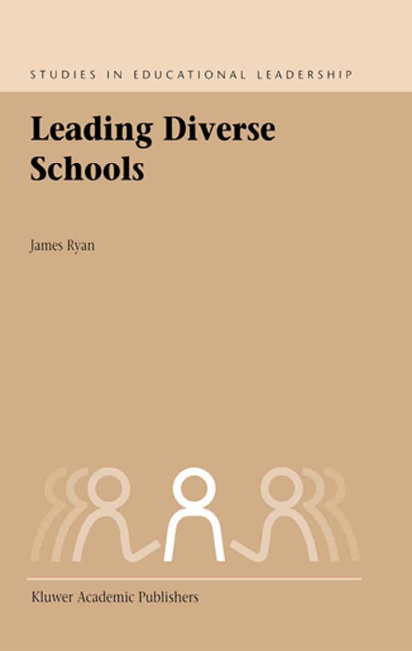 Titlebook: Leading Diverse Schools; James Ryan Book 2003 Springer Science+Business Media B.V. 2003 Diversity.Educational Leadership.IRA.education.inc Titlebook: Leading Diverse Schools; James Ryan Book 2003 Springer Science+Business Media B.V. 2003 Diversity.Educational Leadership.IRA.education.inc