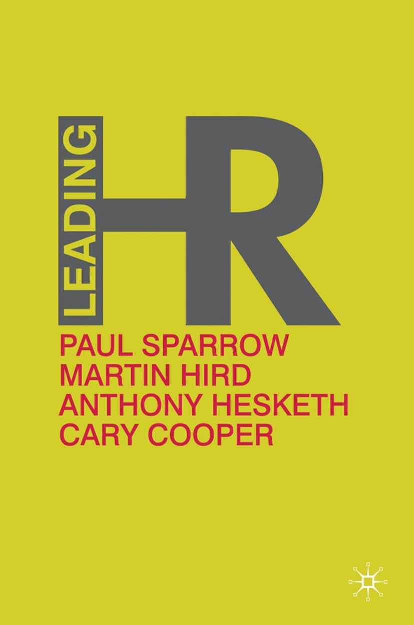 Titlebook: Leading HR; Paul Sparrow,Martin Hird,Cary Cooper Book 2010 Palgrave Macmillan, a division of Macmillan Publishers Limited 2010 assessment. Titlebook: Leading HR; Paul Sparrow,Martin Hird,Cary Cooper Book 2010 Palgrave Macmillan, a division of Macmillan Publishers Limited 2010 assessment.