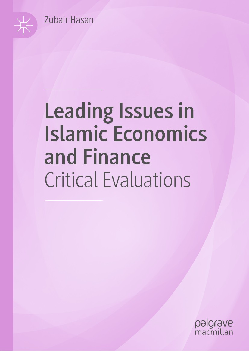 Titlebook: Leading Issues in Islamic Economics and Finance; Critical Evaluations Zubair Hasan Book 2020 The Editor(s) (if applicable) and The Author(s Titlebook: Leading Issues in Islamic Economics and Finance; Critical Evaluations Zubair Hasan Book 2020 The Editor(s) (if applicable) and The Author(s