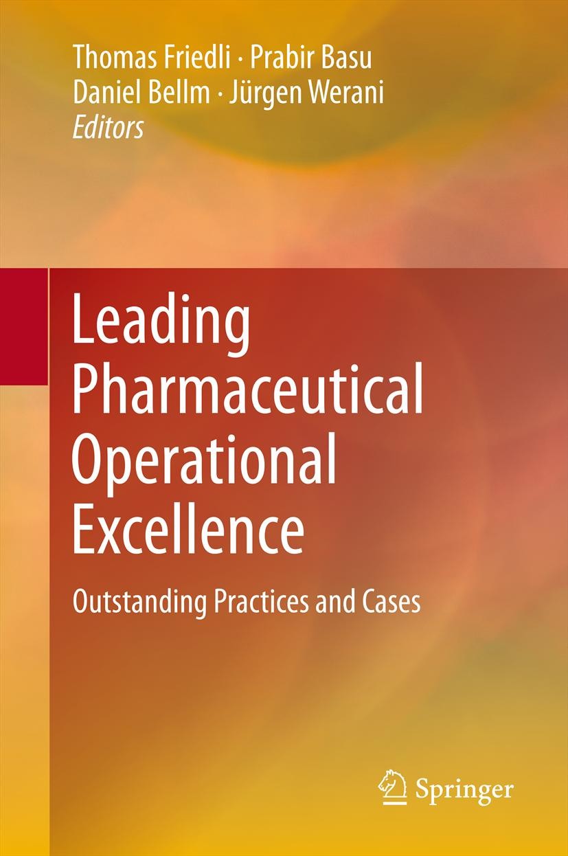 Titlebook: Leading Pharmaceutical Operational Excellence; Outstanding Practice Thomas Friedli,Prabir Basu,Jürgen Werani Book 2013 Springer-Verlag Berl Titlebook: Leading Pharmaceutical Operational Excellence; Outstanding Practice Thomas Friedli,Prabir Basu,Jürgen Werani Book 2013 Springer-Verlag Berl