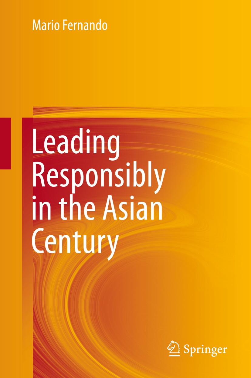 Titlebook: Leading Responsibly in the Asian Century; Mario Fernando Textbook 2016 Springer International Publishing Switzerland 2016 Asian Century.As Titlebook: Leading Responsibly in the Asian Century; Mario Fernando Textbook 2016 Springer International Publishing Switzerland 2016 Asian Century.As