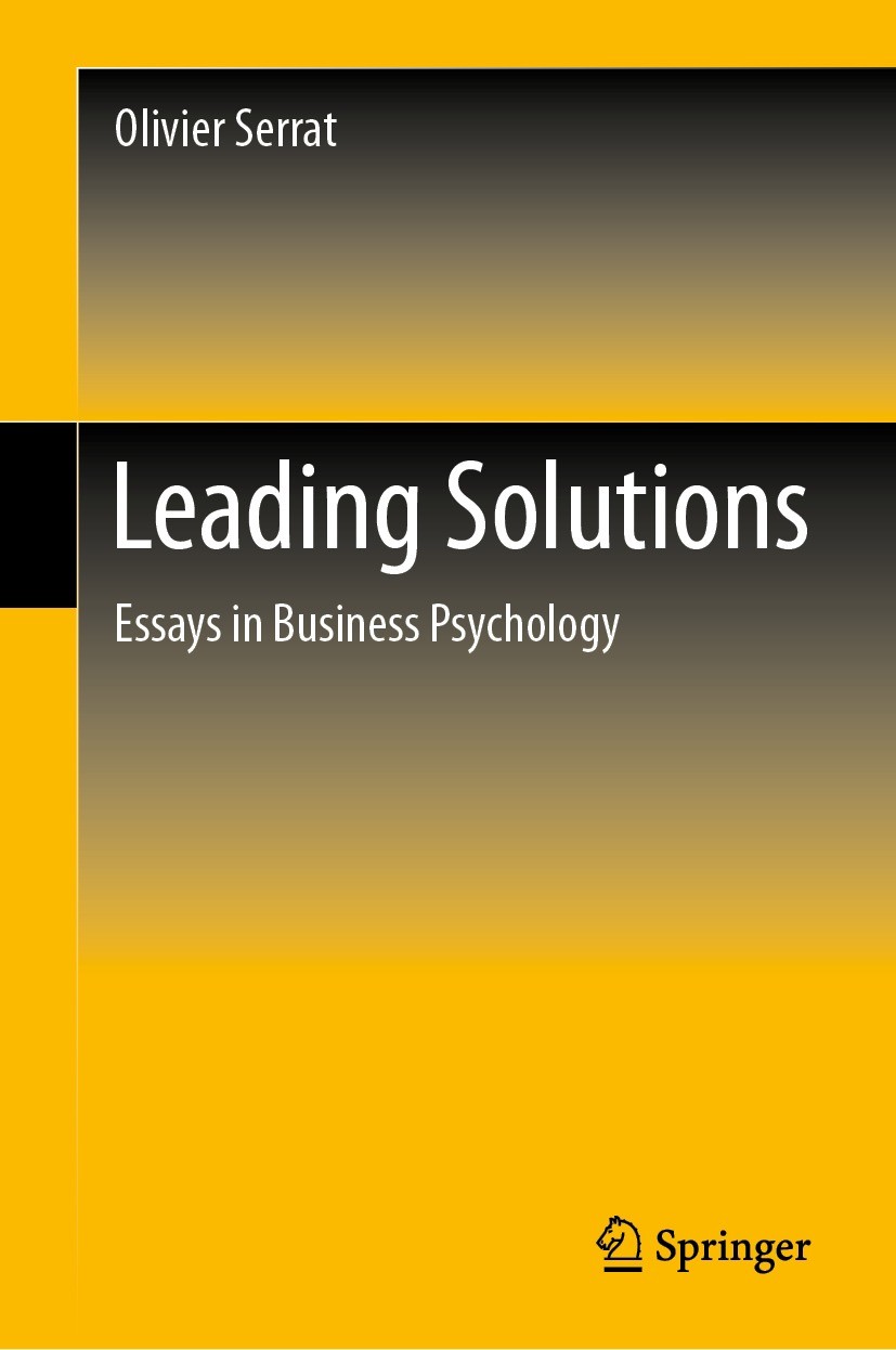 Titlebook: Leading Solutions; Essays in Business P Olivier Serrat Textbook 2021 The Editor(s) (if applicable) and The Author(s), under exclusive licen Titlebook: Leading Solutions; Essays in Business P Olivier Serrat Textbook 2021 The Editor(s) (if applicable) and The Author(s), under exclusive licen