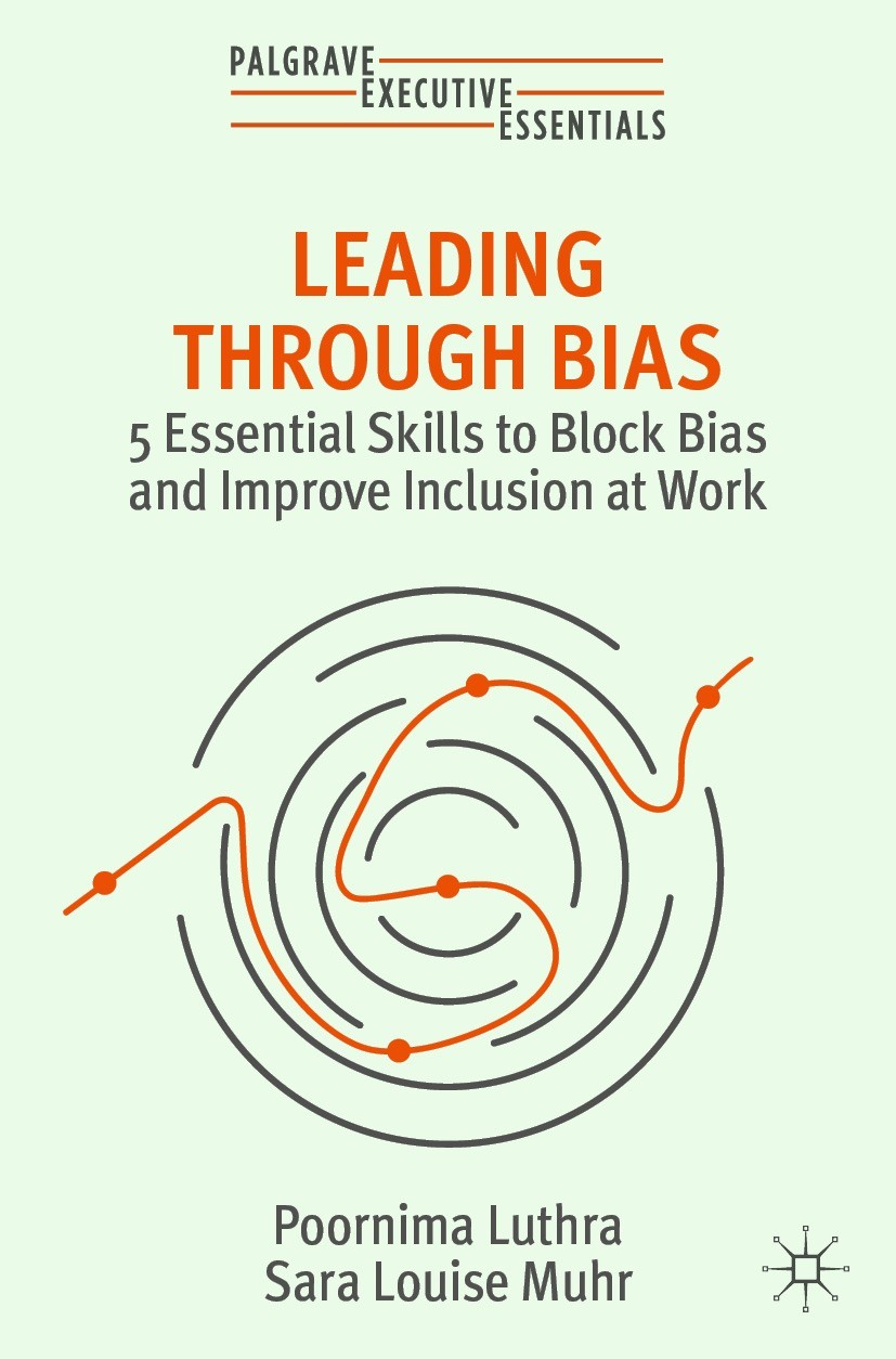 Titlebook: Leading Through Bias; 5 Essential Skills t Poornima Luthra,Sara Louise Muhr Book 2023 The Editor(s) (if applicable) and The Author(s), unde Titlebook: Leading Through Bias; 5 Essential Skills t Poornima Luthra,Sara Louise Muhr Book 2023 The Editor(s) (if applicable) and The Author(s), unde