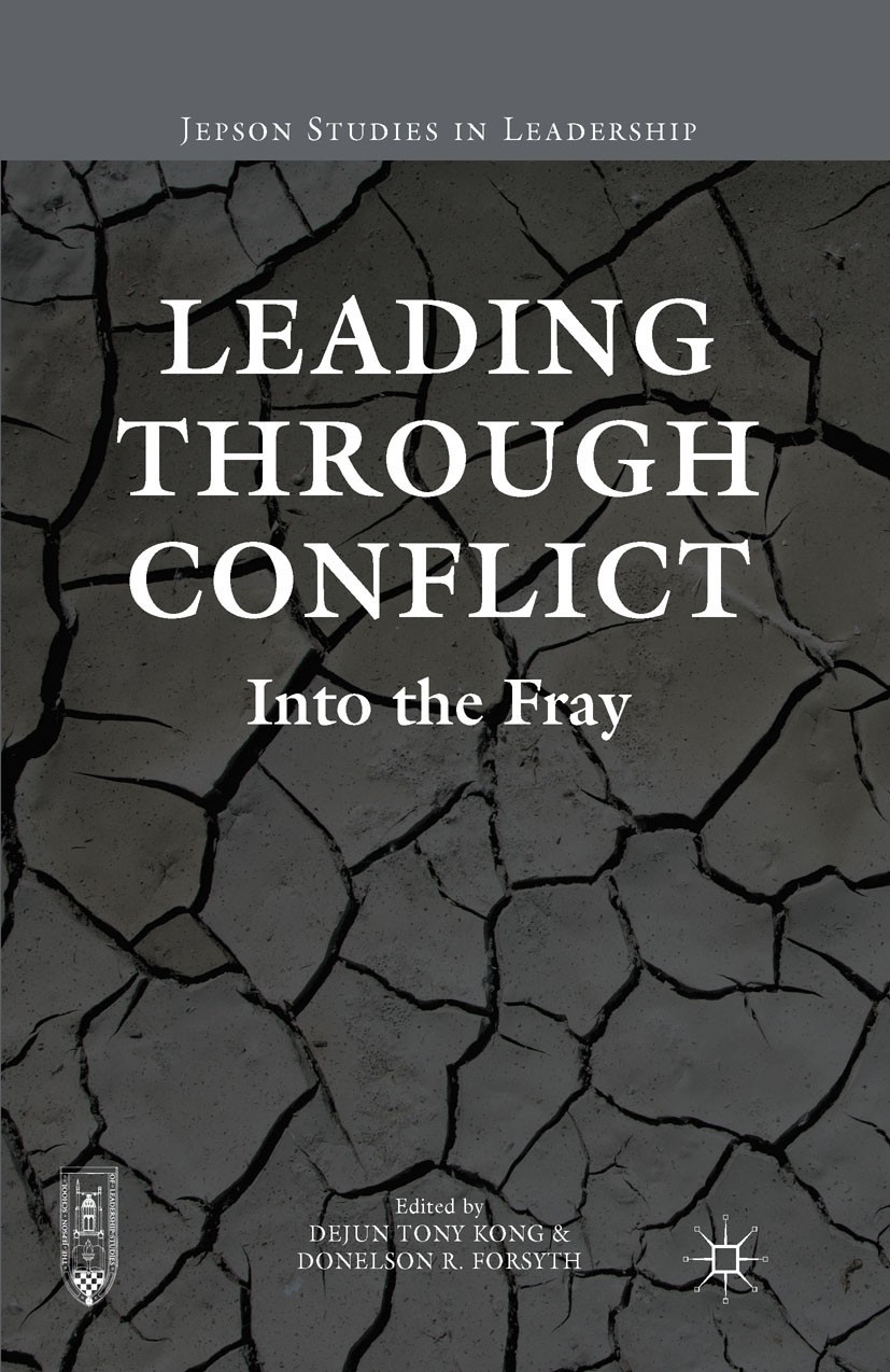 Titlebook: Leading through Conflict; Into the Fray Dejun Tony Kong,Donelson R. Forsyth Book 2016 The Editor(s) (if applicable) and The Author(s) 2016 Titlebook: Leading through Conflict; Into the Fray Dejun Tony Kong,Donelson R. Forsyth Book 2016 The Editor(s) (if applicable) and The Author(s) 2016