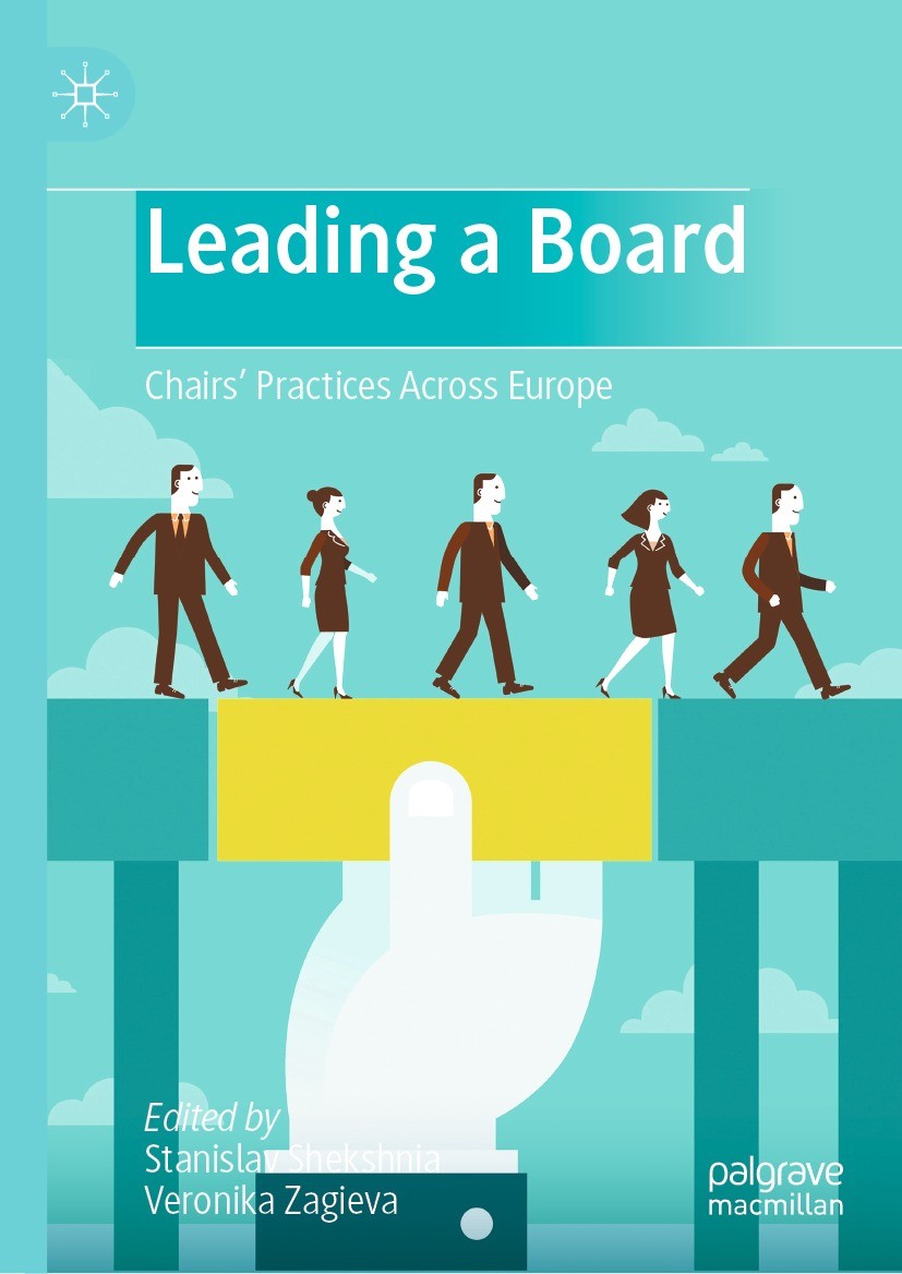 Titlebook: Leading a Board; Chairs’ Practices Ac Stanislav Shekshnia,Veronika Zagieva Book 2021Latest edition The Editor(s) (if applicable) and The Au Titlebook: Leading a Board; Chairs’ Practices Ac Stanislav Shekshnia,Veronika Zagieva Book 2021Latest edition The Editor(s) (if applicable) and The Au