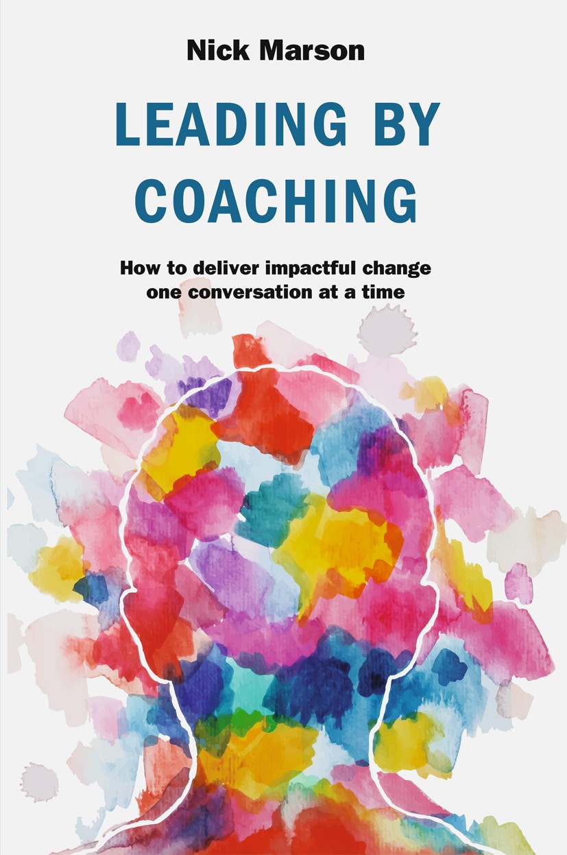Titlebook: Leading by Coaching; How to deliver impac Nick Marson Book 2019 The Editor(s) (if applicable) and The Author(s), under exclusive license to Titlebook: Leading by Coaching; How to deliver impac Nick Marson Book 2019 The Editor(s) (if applicable) and The Author(s), under exclusive license to