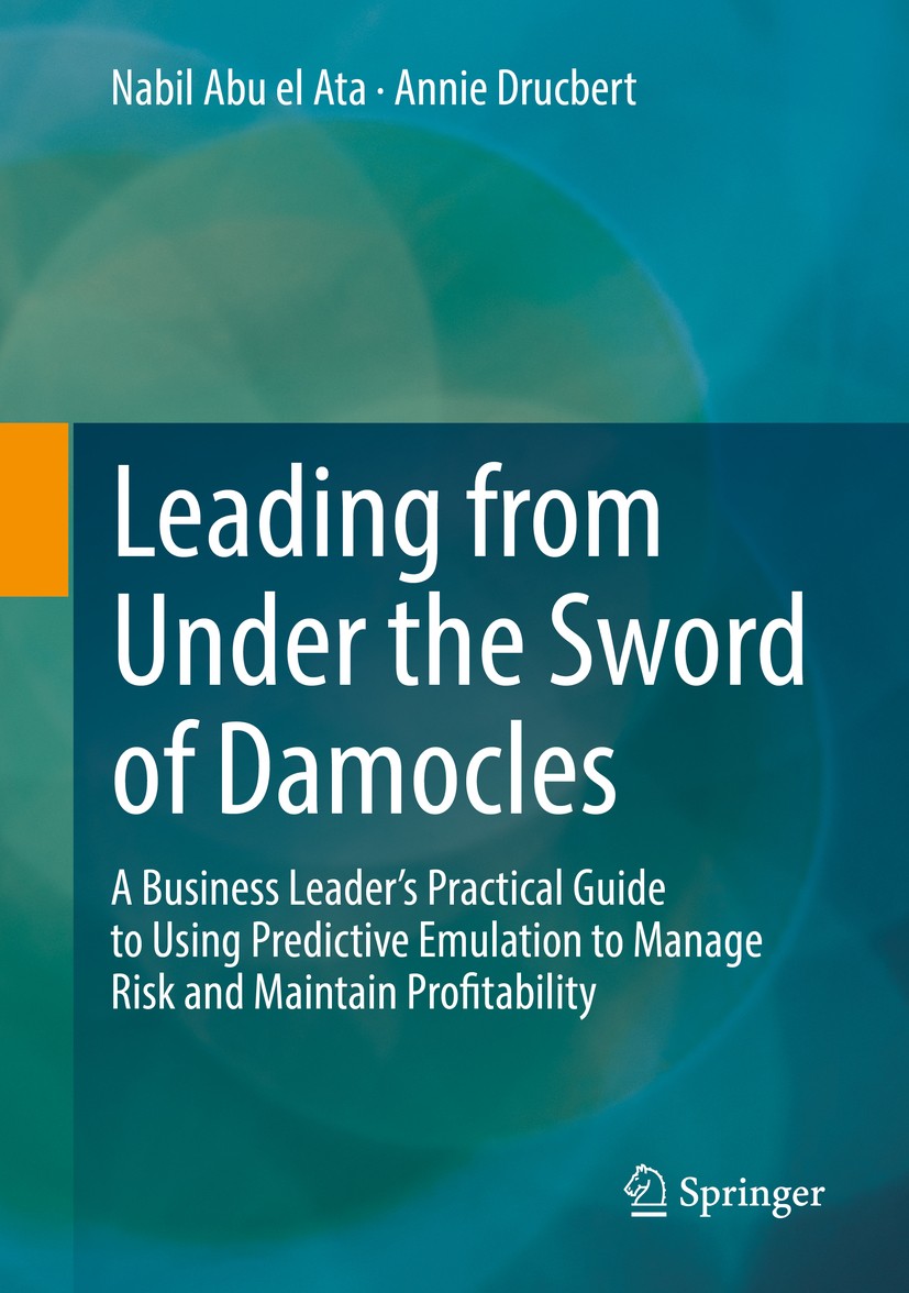 Titlebook: Leading from Under the Sword of Damocles; A Business Leader’s Nabil Abu el Ata,Annie Drucbert Book 2017 Springer-Verlag GmbH Germany, part Titlebook: Leading from Under the Sword of Damocles; A Business Leader’s Nabil Abu el Ata,Annie Drucbert Book 2017 Springer-Verlag GmbH Germany, part