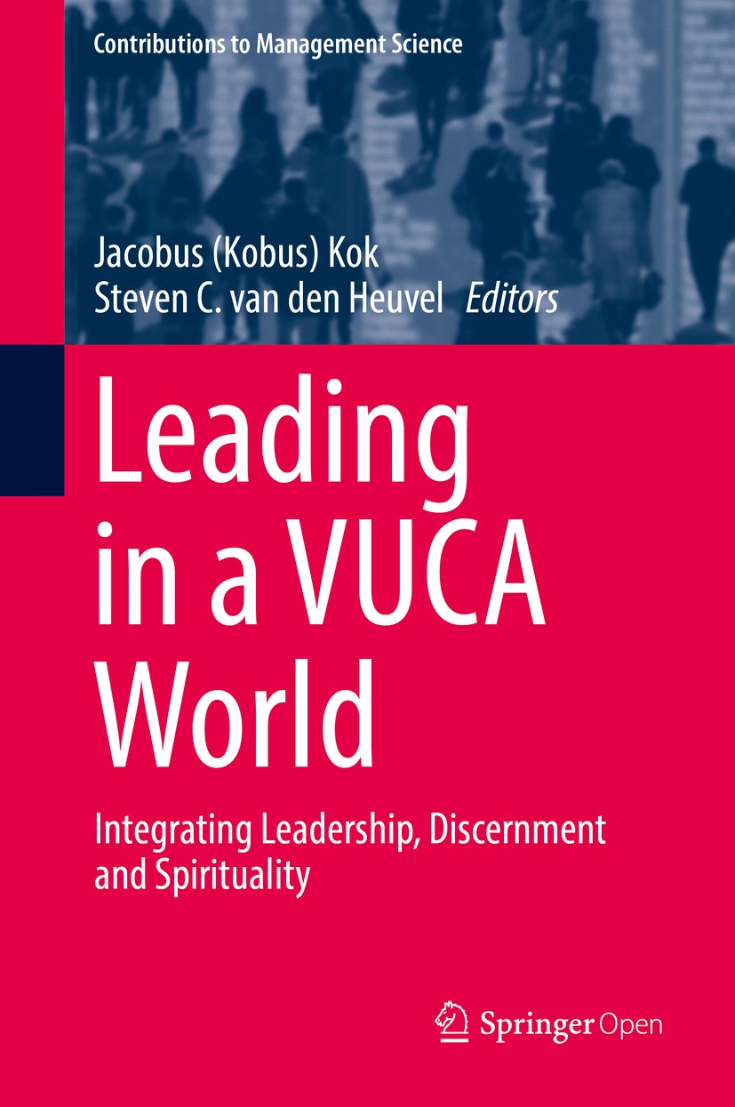 Titlebook: Leading in a VUCA World; Integrating Leadersh Jacobus (Kobus) Kok,Steven C. van den Heuvel Book‘‘‘‘‘‘‘‘ 2019 The Editor(s) (if applicable) Titlebook: Leading in a VUCA World; Integrating Leadersh Jacobus (Kobus) Kok,Steven C. van den Heuvel Book‘‘‘‘‘‘‘‘ 2019 The Editor(s) (if applicable)