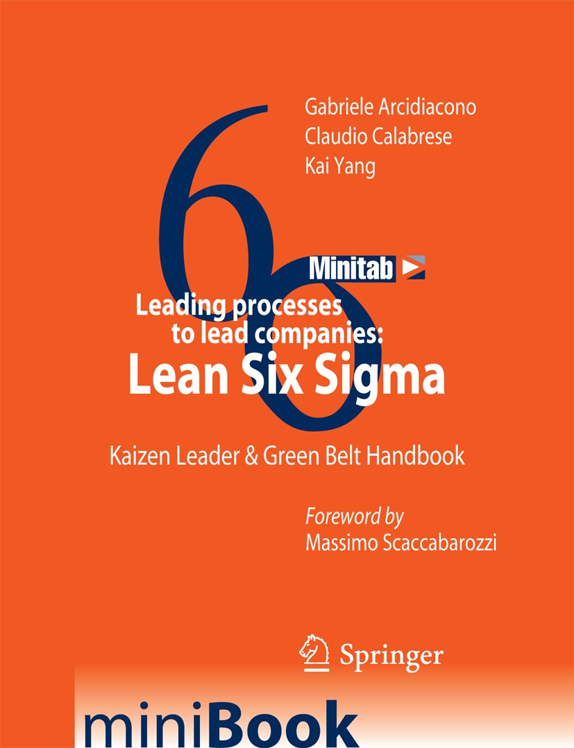 Titlebook: Leading processes to lead companies: Lean Six Sigma; Kaizen Leader & Gree Gabriele Arcidiacono,Claudio Calabrese,Kai Yang Book 2012 Springe Titlebook: Leading processes to lead companies: Lean Six Sigma; Kaizen Leader & Gree Gabriele Arcidiacono,Claudio Calabrese,Kai Yang Book 2012 Springe