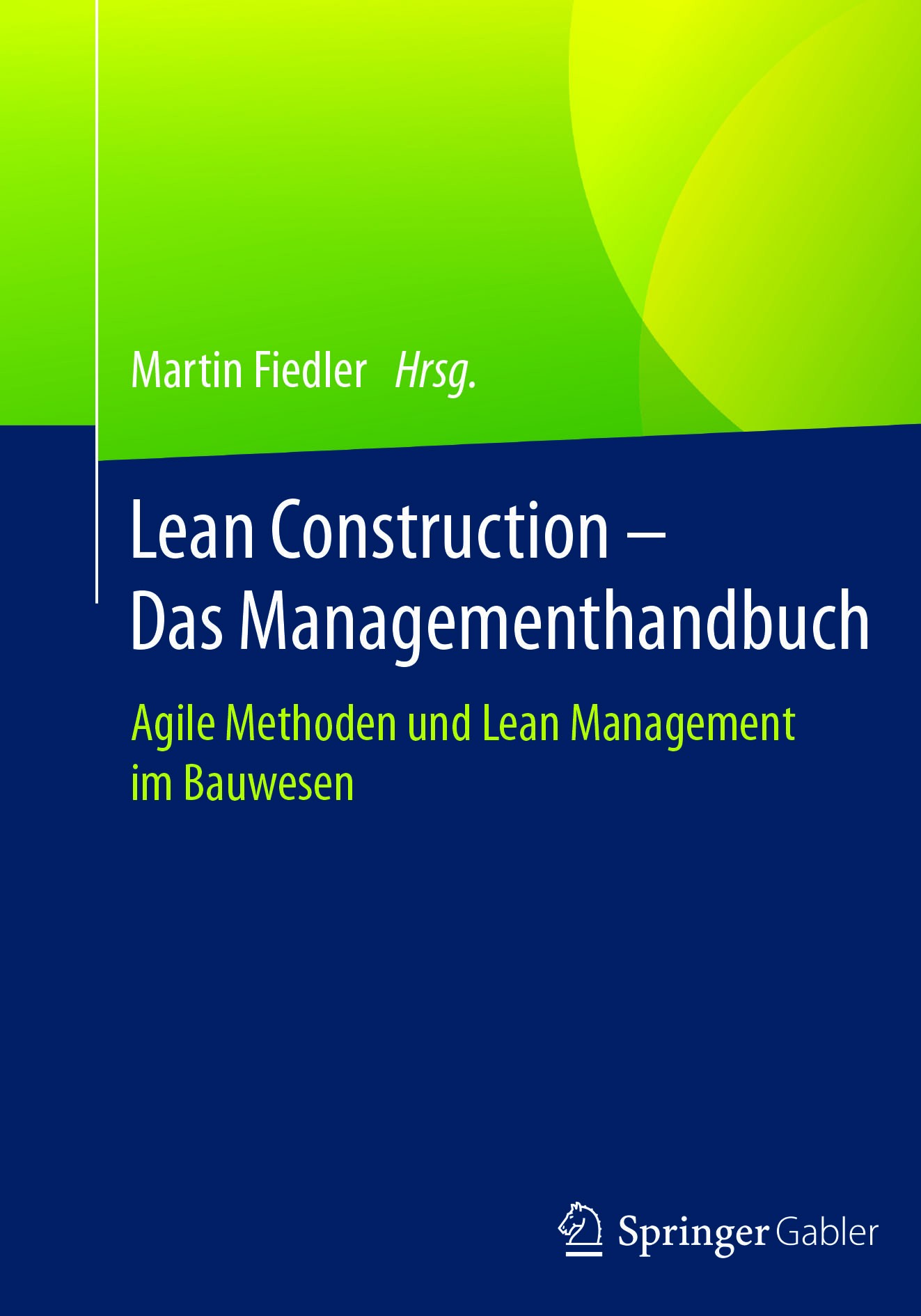 Titlebook: Lean Construction – Das Managementhandbuch; Agile Methoden und L Martin Fiedler Book 2018 Springer-Verlag GmbH Deutschland 2018 Bauplanung. Titlebook: Lean Construction – Das Managementhandbuch; Agile Methoden und L Martin Fiedler Book 2018 Springer-Verlag GmbH Deutschland 2018 Bauplanung.