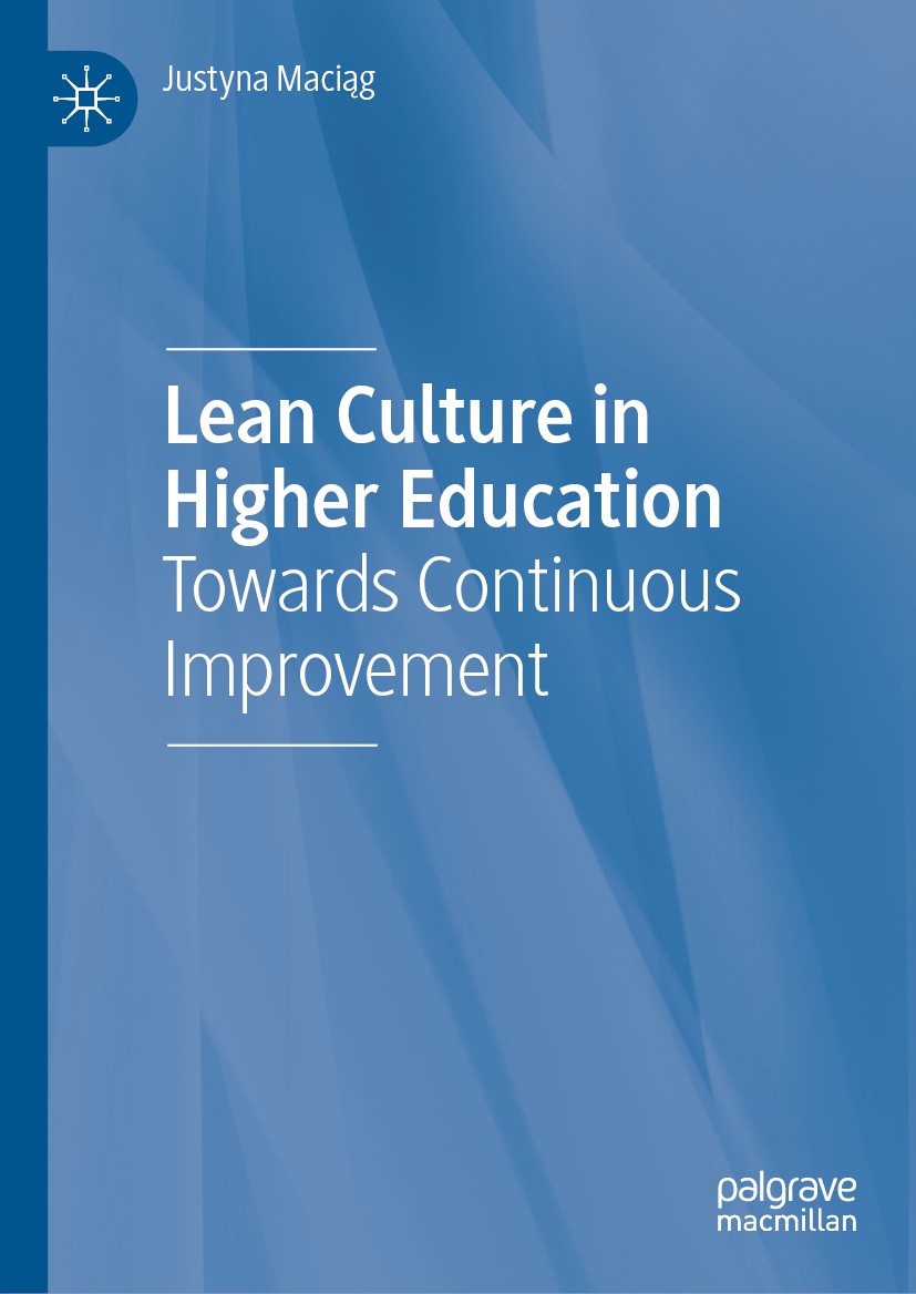 Titlebook: Lean Culture in Higher Education; Towards Continuous I Justyna Maciąg Book 2019 The Editor(s) (if applicable) and The Author(s), under excl Titlebook: Lean Culture in Higher Education; Towards Continuous I Justyna Maciąg Book 2019 The Editor(s) (if applicable) and The Author(s), under excl