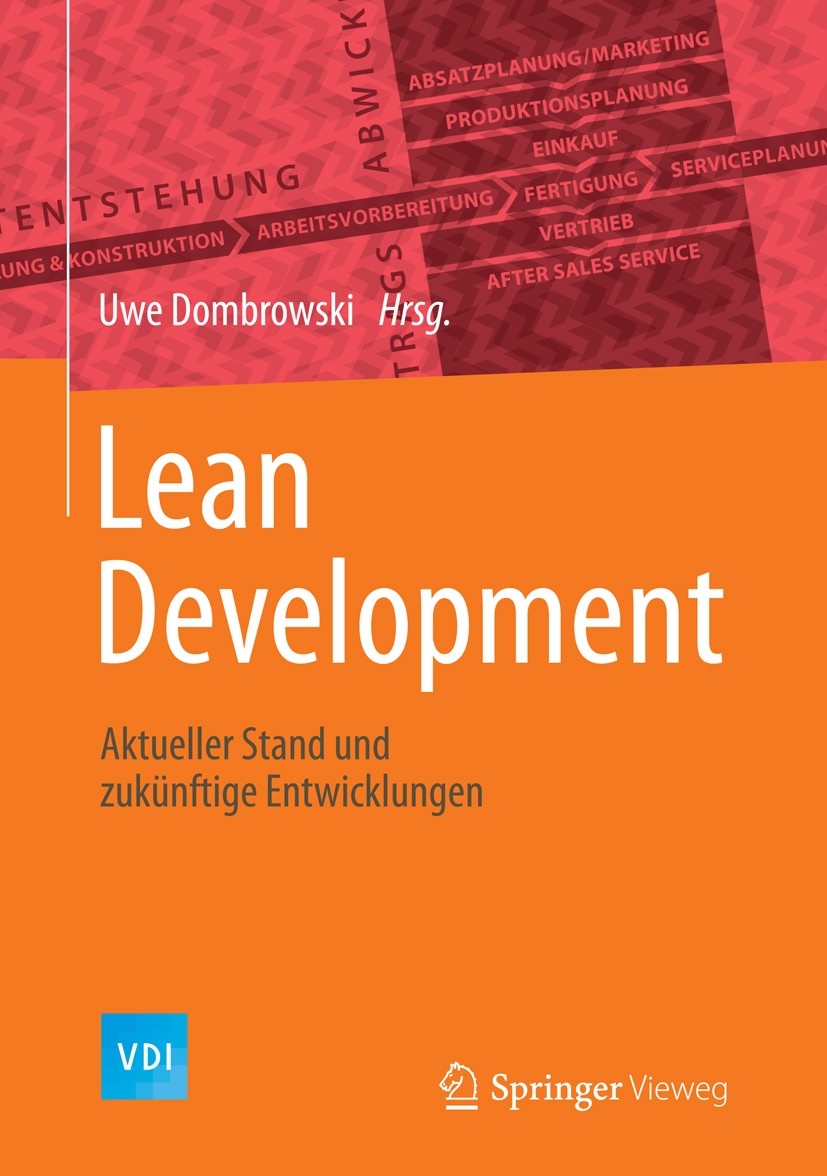 Titlebook: Lean Development; Aktueller Stand und Uwe Dombrowski Book 2015 Springer-Verlag Berlin Heidelberg 2015 Ganzheitliches Produktentstehungssys Titlebook: Lean Development; Aktueller Stand und Uwe Dombrowski Book 2015 Springer-Verlag Berlin Heidelberg 2015 Ganzheitliches Produktentstehungssys