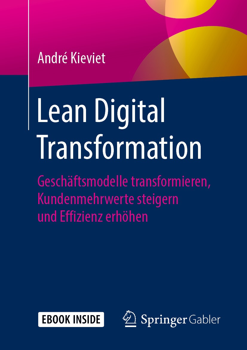 Titlebook: Lean Digital Transformation; Geschäftsmodelle tra André Kieviet Book 2019 Springer-Verlag GmbH Deutschland, ein Teil von Springer Nature 20 Titlebook: Lean Digital Transformation; Geschäftsmodelle tra André Kieviet Book 2019 Springer-Verlag GmbH Deutschland, ein Teil von Springer Nature 20