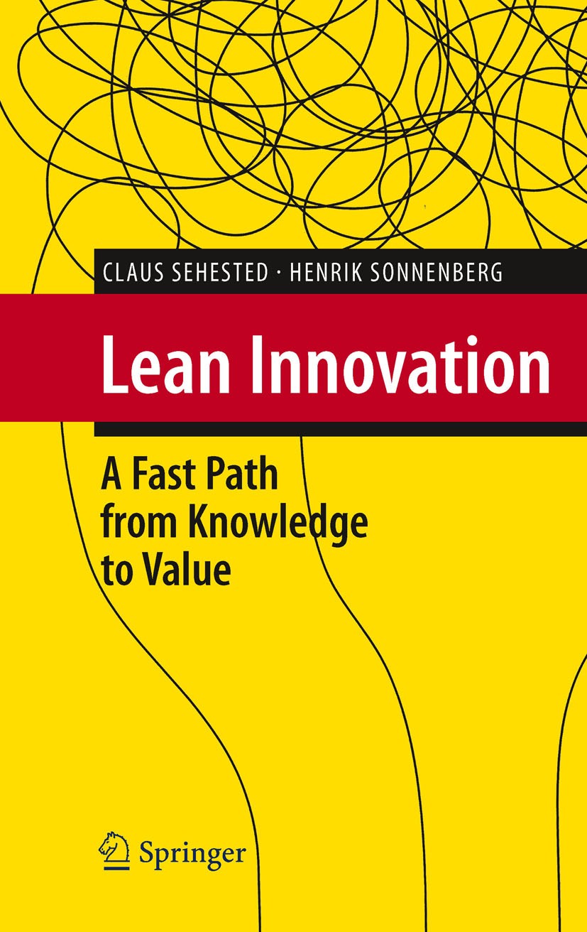 Titlebook: Lean Innovation; A Fast Path from Kno Henrik Sonnenberg,Claus Sehested Book 2011 Springer-Verlag Berlin Heidelberg 2011 Continuous Learning Titlebook: Lean Innovation; A Fast Path from Kno Henrik Sonnenberg,Claus Sehested Book 2011 Springer-Verlag Berlin Heidelberg 2011 Continuous Learning